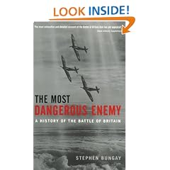 The Most Dangerous Enemy: A History of the Battle of Britain