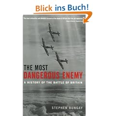 The Most Dangerous Enemy: A History of the Battle of Britain