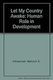 Let my country awake : the human role in development: thoughts on the next ten years