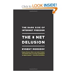 The Net Delusion: The Dark Side of Internet Freedom