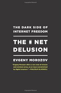 Image of The Net Delusion: The Dark Side of Internet Freedom