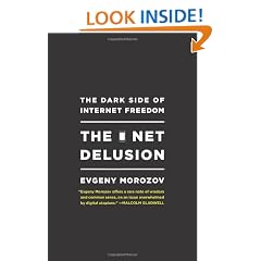 The Net Delusion: The Dark Side of Internet Freedom