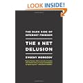 The Net Delusion: The Dark Side of Internet Freedom