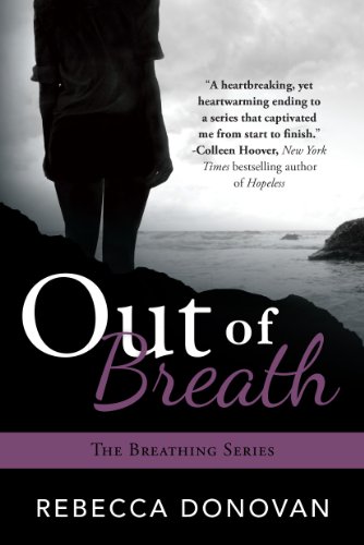Out Of Breath (The Breathing Series, #3) by Rebecca Donovan