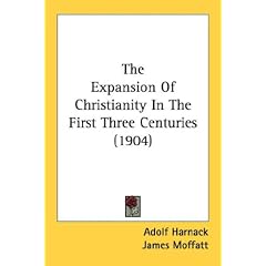 The Expansion Of Christianity In The First Three Centuries (1904)