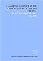 A handbook in outline of the political history of England to 1906