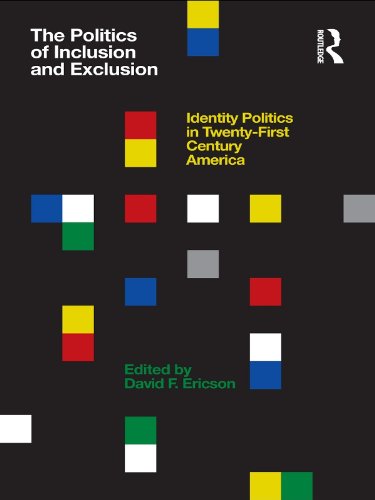 The Politics of Inclusion and Exclusion: Identity Politics in Twenty-First Century America