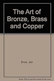 The art of bronze, brass and copper