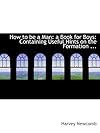 How To Be a Man: A Book for Boys, Containing Useful Hints of the Formation of Character