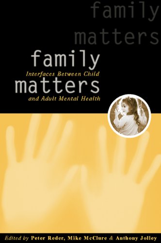 Family Matters: Interfaces between Child and Adult Mental Health