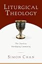 Liturgical Theology: The Church As Worshiping Community