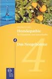 Hom&ouml;opathie f&uuml;r Hebammen und Geburtshelfer - Gesamtausgabe - Teil 1 bis 8 / Das Neugeborene: TEIL 4 - Friedrich P Graf