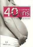 Enceinte � 40 ans : Oui mais...