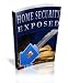 Home Security Exposed - Now YOU Can Finally Learn How to Improve Your Home Security WITHOUT Spending a Fortune And Keep Out Unwanted Intruders!