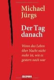 Produkt-Bild: Der Tag danach: Wenn das Leben &uuml;ber Nacht nicht mehr ist, wie es gestern noch war