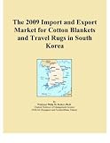 The 2009 Import and Export Market for Cotton Blankets and Travel Rugs in South Korea