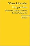 Produkt-Bild: Der gute Staat: Politische Ethik von Platon bis zur Gegenwart