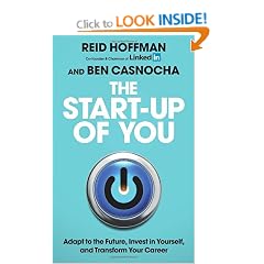 The Start-up of You: Adapt to the Future, Invest in Yourself, and Transform Your Career