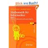 Mathematik F�r Informatiker: Band 1: Diskrete Mathematik und Lineare Algebra (eXamen.press) (German Edition)