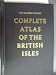 The Readers Digest Complete Atlas of the British Isles: Including Great Britain, England, Wales, and Scotland, with the Orkney and Shetland Islands, Northern Ireland, the ... Isle of Man, and the Republic of Ireland