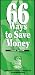 66 Ways To Save Money Today.  The Ultimate Money Saving Tip Book.  Money Saving Tips from Groceries to Gas.  Your A to Z Tips.