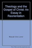 Theology and the gospel of Christ : an essay in reorientation