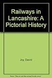 Railways in Lancashire : a pictorial history