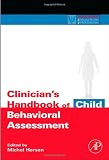 Clinicians Handbook of Child Behavioral Assessment (Practical Resources for the Mental Health Professional)