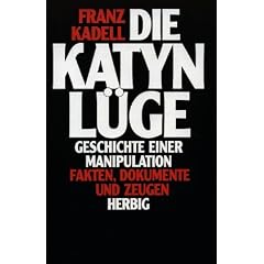 Die Katyn L�ge: Geschichte einer Manipulation : Fakten, Dokumente und Zeugen