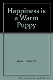 Happiness is _ a warm puppy