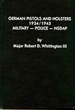 German Pistols and Holsters, 1934-1945: Military, Police, NSDAP