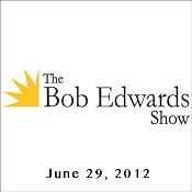 The Bob Edwards Show, Nora Ephron and Doyle McManus, June 29, 2012 | [Bob Edwards]