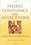 Patient Compliance With Medications: Issues and Opportunities