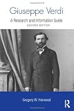 Giuseppe Verdi: A Research and Information Guide (Routledge Music Bibliographies)
