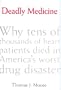 DEADLY MEDICINE: WHY TENS OF THOUSANDS OF HEART PATIENTS DIED IN AMERICA'S WORST DRUG DISASTER