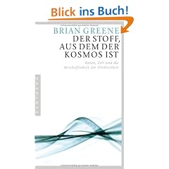 Der Stoff, aus dem der Kosmos ist: Raum, Zeit und die Beschaffenheit der Wirklichkeit