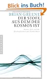 Der Stoff, aus dem der Kosmos ist: Raum, Zeit und die Beschaffenheit der Wirklichkeit
