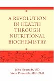 A Revolution in Health through Nutritional Biochemistry