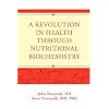 A Revolution in Health through Nutritional Biochemistry