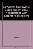 Sovereign borrowers : guidelines on legal negotiations with commercial lenders