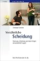 Versöhnliche Scheidung: Trennung, Scheidung und deren Folgen einvernehmlich regeln