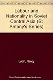 Labour and nationality in Soviet Central Asia : an uneasy compromise