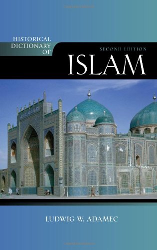 Historical Dictionary of Islam (Historical Dictionaries of Religions, Philosophies, and Movements Series), by Ludwig W. Adamec