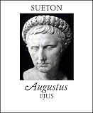 C�sar Octavianus Augustus (Kaiserbiographien) - G. Sueton