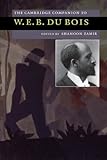 The Cambridge companion to W.E.B. Du Bois