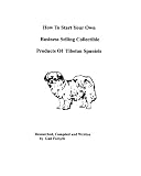 How To Start Your Own Business Selling Collectible Products Of Tibetan Spaniels
