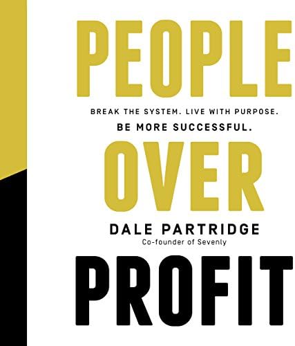 People over Profit: Break the System, Live with Purpose, Be More Successful