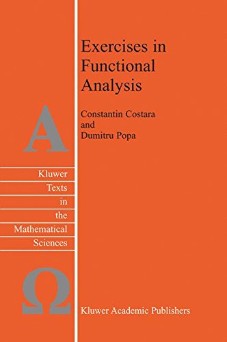 Exercises in Functional Analysis (Texts in the Mathematical Sciences), by Constantin Costara, D. Popa
