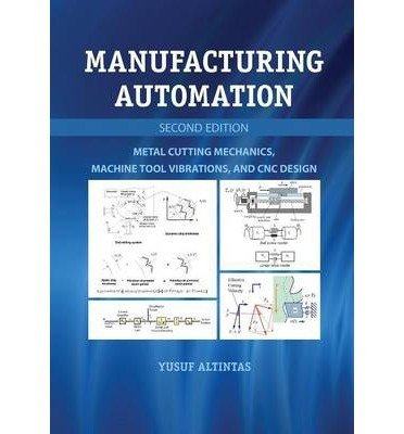 BY Altintas, Yusuf ( Author ) [{ Manufacturing Automation: Metal Cutting Mechanics, Machine Tool Vibrations, and CNC Design[ MANUFACTURING AUTOMATION: METAL CUTTING MECHANICS, MACHINE TOOL VIBRATIONS, AND CNC DESIGN ] By Altintas, Yusuf ( Author )Jan-16-2012 Paperback By Altintas, Yusuf ( Author ) Jan - 16- 2012 ( Paperback ) } ]