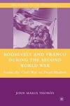 Roosevelt and Franco during the Second World War: From the Spanish Civil War to Pearl Harbor (The World of the Roosevelts)